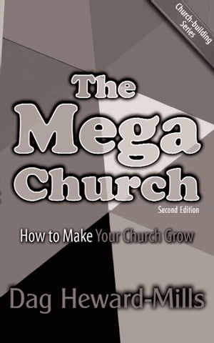 The Mega Church - 2nd Edition【電子書籍】[ Dag Heward-Mills ]