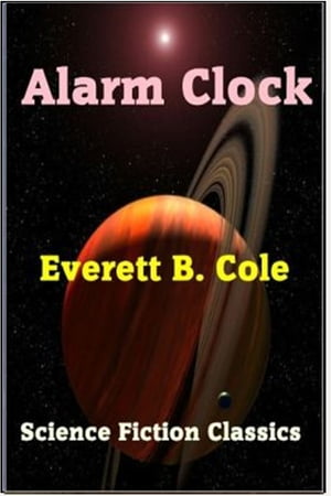 Alarm Clock【電子書籍】[ Everett B. Cole ]