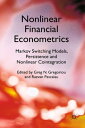 Nonlinear Financial Econometrics: Markov Switching Models, Persistence and Nonlinear Cointegration【電子書籍】 Greg N. Gregoriou