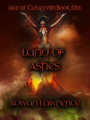 Land of Ashes: Age of Cataclysm Book 1