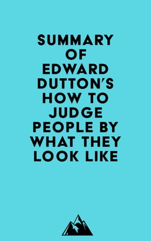 Summary of Edward Dutton's How to Judge People by What They Look LikeŻҽҡ[ ? Everest Media ]