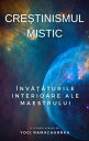 Cre?tinismul mistic: ?nv???turile interioare ale Maestrului【電子書籍】[ Yogi Ramachar...