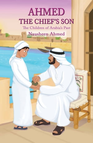 Ahmed - The Chief’s Son The Children of Arabia