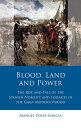 Blood, Land and Power The Rise and Fall of the Spanish Nobility and Lineages in the Early Modern Period【電子書籍】 Manuel Perez-Garcia