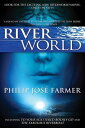 Riverworld Including To Your Scattered Bodies Go The Fabulous Riverboat【電子書籍】 Philip Jose Farmer