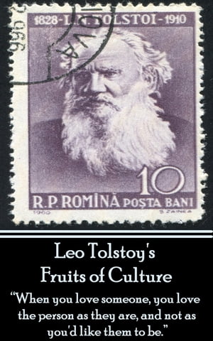 ŷKoboŻҽҥȥ㤨Leo Tolstoy - Fruits of Culture A Comedy in Four Acts When you love someone, you love the person as they are, and not as you'd like them to be.?Żҽҡ[ Leo Tolstoy ]פβǤʤ351ߤˤʤޤ