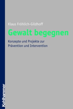 Gewalt begegnen Konzepte und Projekte zur Pr?vention und Intervention