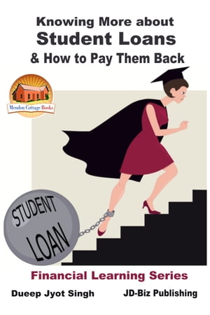 Knowing More about Student Loans &How to Pay Them BackŻҽҡ[ Dueep Jyot Singh ]