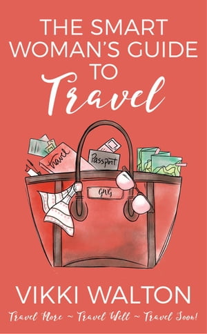 The Smart Woman's Guide To Travel