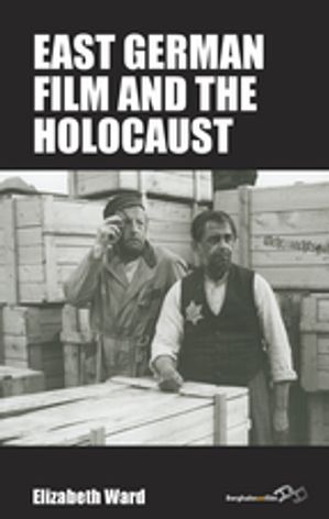 East German Film and the Holocaust【電子書籍】[ Elizabeth Ward ]