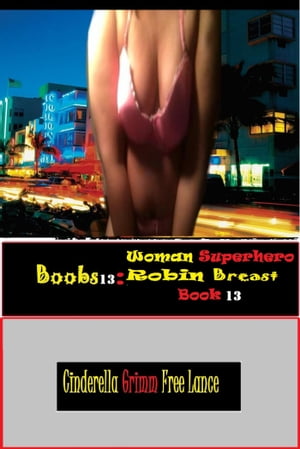 Boobs13 Woman Superhero Robin Breast Book 13Żҽҡ[ Cinderella Grimm Free Man ]