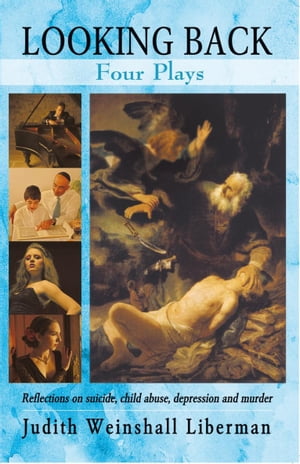 Looking Back Four Plays【電子書籍】[ Judith Weinshall Liberman ]