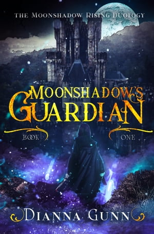 Moonshadow's Guardian Book One of the Moonshadow Rising DuologyŻҽҡ[ Dianna Gunn ]