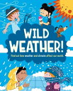 Wild Weather Find out how weather and climate affect our world【電子書籍】 Liz Gogerly