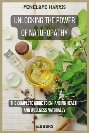 Unlocking the Power of Naturopathy