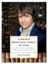 Oldman's Brave New World of Wine: Pleasure, Value, and Adventure Beyond Wine's U...