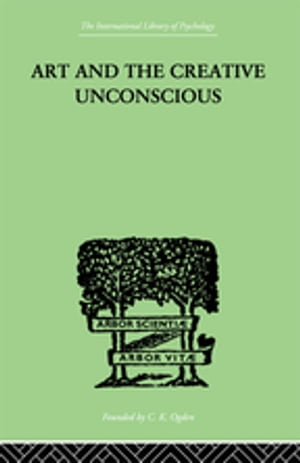 Art And The Creative Unconscious Four Essays【電子書籍】[ Erich Neumann ]