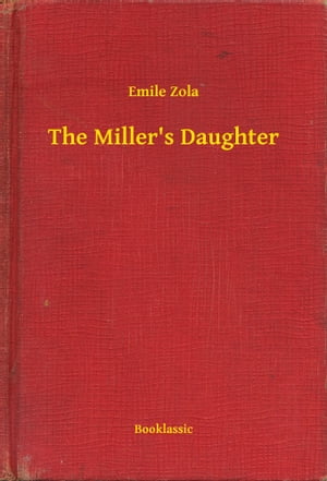 The Miller's DaughterŻҽҡ[ Emile Zola ]