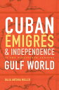Cuban ?migr?s and Independence in the Nineteenth-Century Gulf World【電子書籍】[ Dalia...