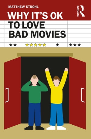 Why It's OK to Love Bad Movies【電子書籍】[ Matthew Strohl ]