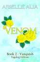 Vanquish Venom Tagalog Edition, #2【電子書籍】[ Arielle Alia ]