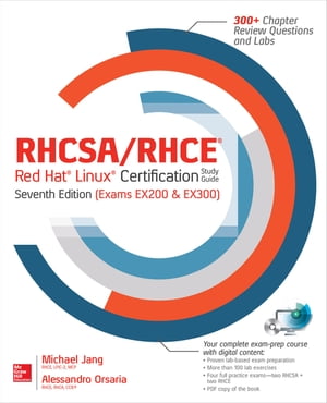 RHCSA/RHCE Red Hat Linux Certification Study Guide, Seventh Edition (Exams EX200 EX300)【電子書籍】 Michael Jang