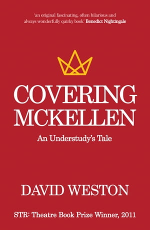 Covering McKellen An Understudy's Tale【電子書籍】[ David Weston ]