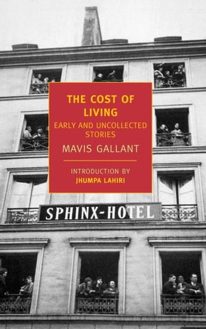 The Cost of Living Early and Uncollected Stories【電子書籍】 Mavis Gallant