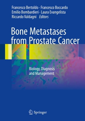 Bone Metastases from Prostate Cancer Biology, Diagnosis and Management【電子書籍】