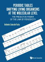 Periodic Tables Unifying Living Organisms At The Molecular Level: The Predictive Power Of The Law Of Periodicity【電子書籍】[ Antonio Lima-de-faria ]