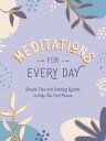 Meditations for Every Day Simple Tips and Calming Quotes to Help You Find Peace【...