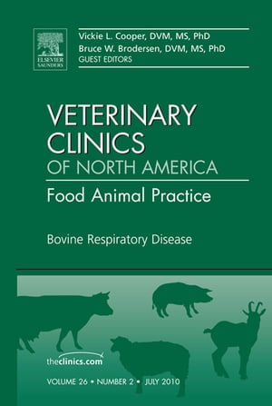 Bovine Respiratory Disease, An Issue of Veterinary Clinics: Food Animal Practice