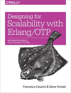 Designing for Scalability with Erlang/OTP Implement Robust, Fault-Tolerant Systems【電子書籍】[ Francesco Cesarini ]