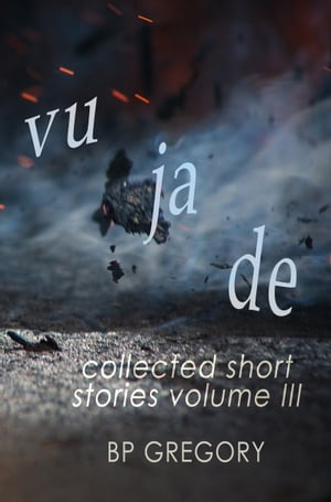 Vu Ja De: Collected Short Stories Volume Three