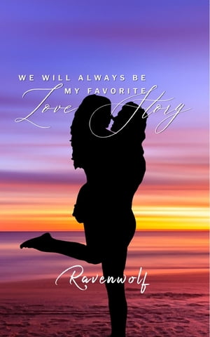 We Will Always Be My Favorite Love Story【電子書籍】[ Ravenwolf ](3)