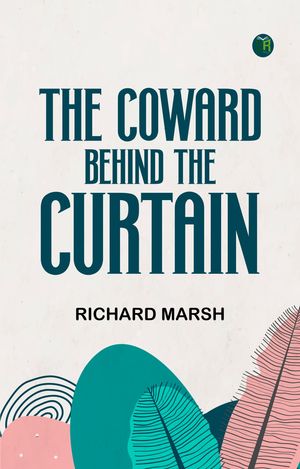 ŷKoboŻҽҥȥ㤨The Coward Behind the CurtainŻҽҡ[ Richard Marsh ]פβǤʤ158ߤˤʤޤ