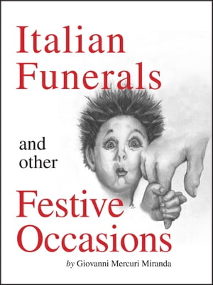 Italian Funerals and Other Festive Occasions