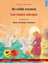 De wilde zwanen ? Los cisnes salvajes (Nederlands ? Spaans) Tweetalig kinderboek naar een sprookje van Hans Christian Andersen, met online audioboek en video