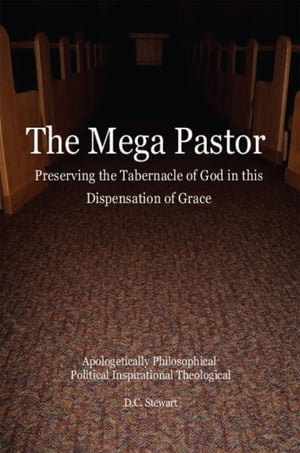 The Mega Pastor A Boook for Preserving the Church【電子書籍】[ Douglas C. Stewart ]