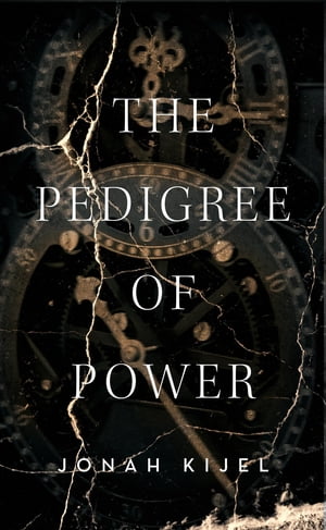 The Pedigree of Power【電子書籍】[ Jonah Kijel ]