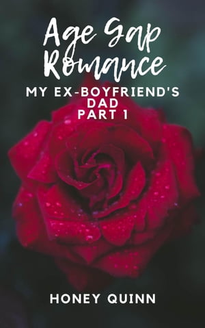 Age Gap Romance: My Ex-Boyfriend's Dad Part 1 Ag