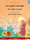 Les cygnes sauvages ? De vilde svaner (fran?ais ? danois) Livre bilingue pour enfants d'apr?s un conte de f?es de Hans Christian Andersen, avec livre audio et vid?o en ligne