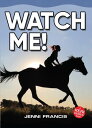 Watch Me!【電子書籍】[ Jenni Francis ]