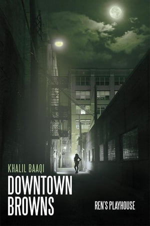 Downtown Browns Ren’S Playhouse【電子書籍】[ Khalil Baaqi ]