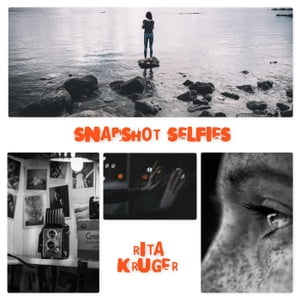 Snapshot Selfies【電子書籍】[ Rita Kruger ]