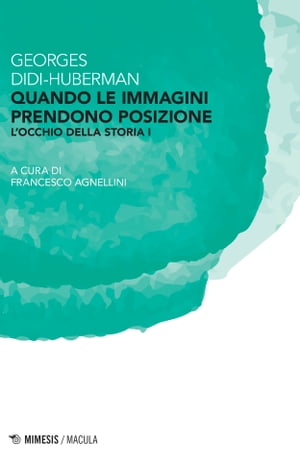 Quando le immagini prendono posizione Locchio della storia IŻҽҡ[ Georges Didi-Huberman ]