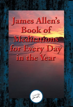 James Allen’s Book of Meditations for Every Day in the Year