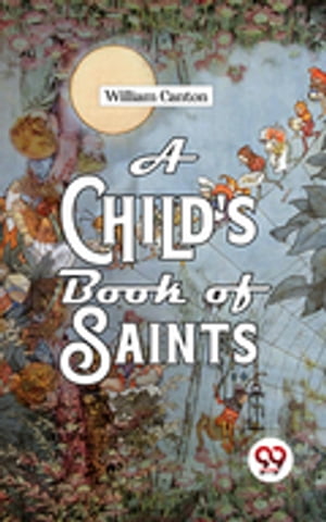 A Child'S Book Of Saints【電子書籍】[ Will