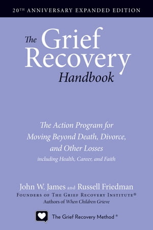 The Grief Recovery Handbook, 20th Anniversary Expanded Edition