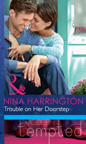 Trouble on Her Doorstep (Mills & Boon Modern Tempted)【電子書籍】[ Nina Harrington ]